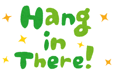 「Hang in There!」のイラスト文字